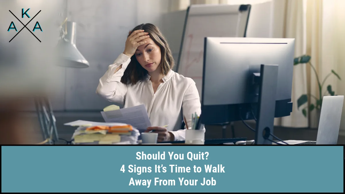 Should You Quit? 4 Signs It’s Time to Walk Away From Your Job