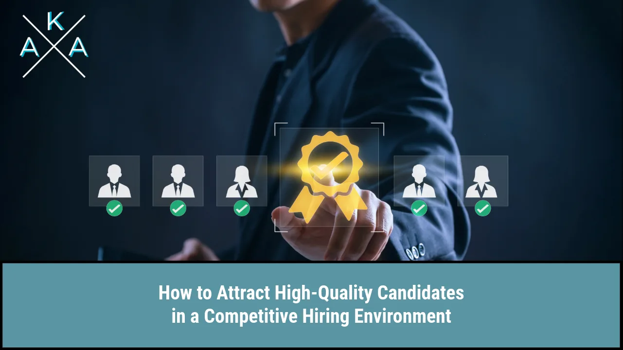 How to Attract High-Quality Candidates in a Competitive Hiring Environment