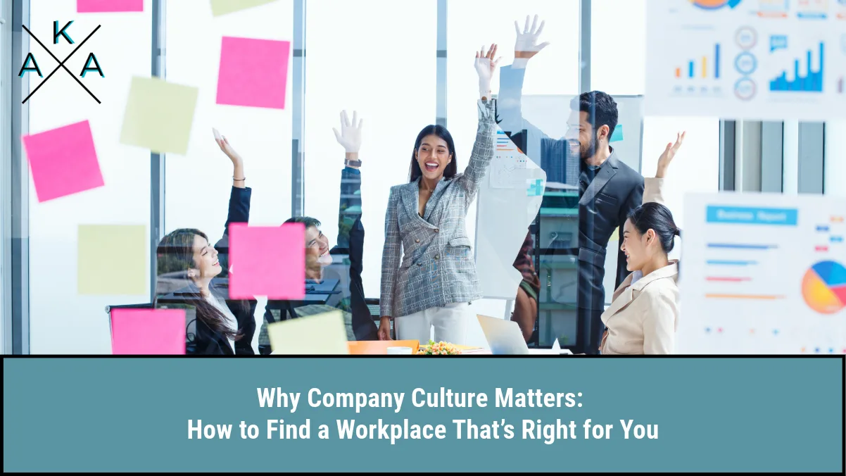 Why Company Culture Matters: How to Find a Workplace That’s Right for You