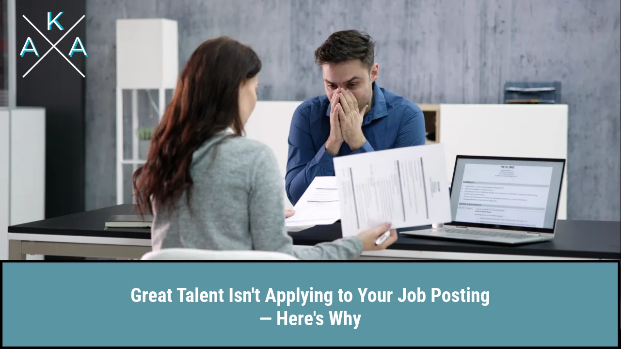 Great Talent Isn’t Applying to Your Job Posting, Here’s Why