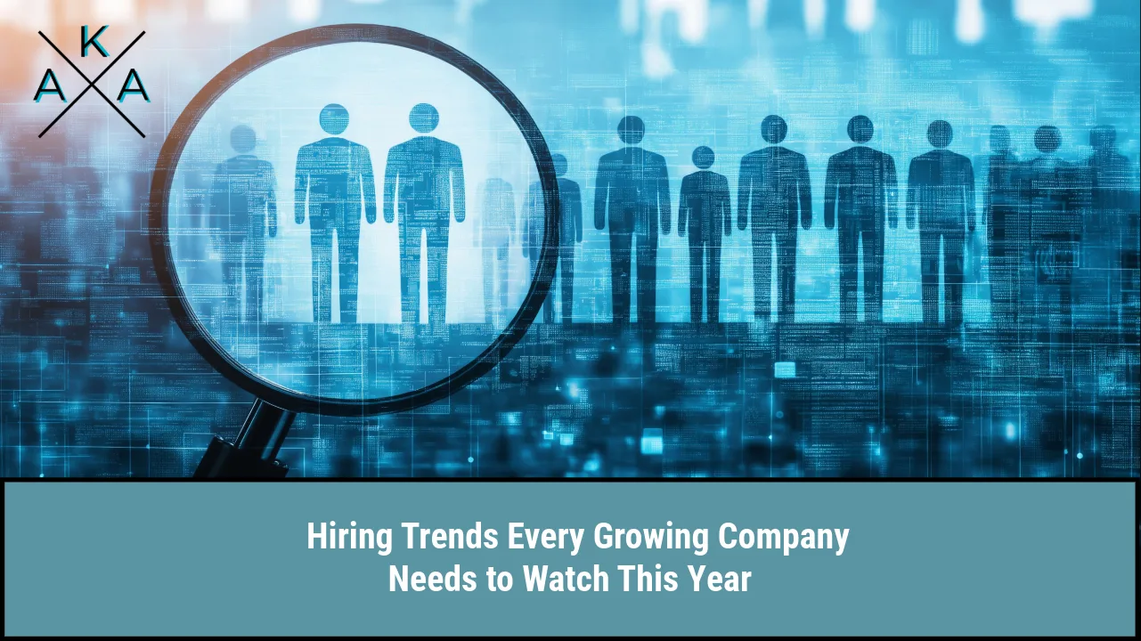 Hiring Trends Every Growing Company Needs to Watch This Year