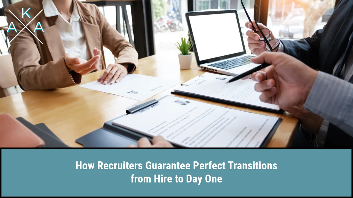 How Recruiters Guarantee Perfect Transitions from Hire to Day One