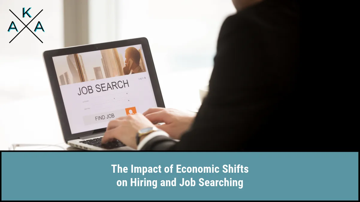 The Impact of Economic Shifts on Hiring and Job Searching