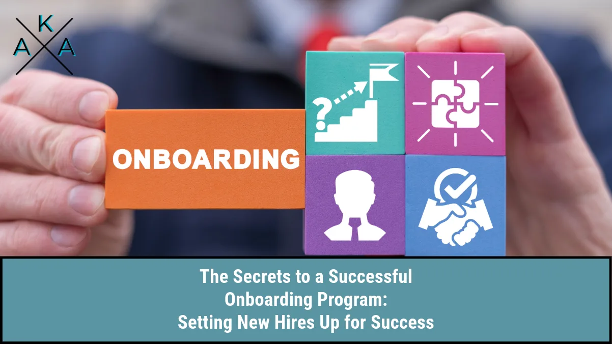 The Secrets to a Successful Onboarding Program: Setting New Hires Up for Success