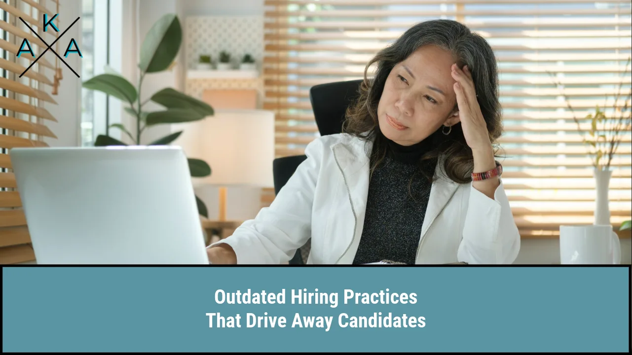 Outdated Hiring Practices That Drive Away Candidates
