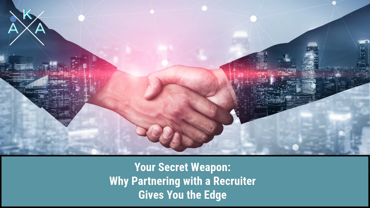 Your Secret Weapon: Why Partnering with a Recruiter Gives You the Edge
