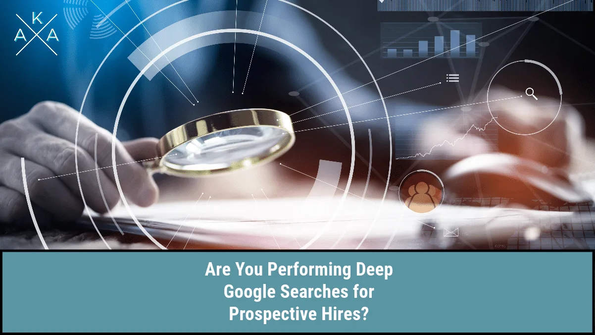 Are You Performing Deep Google Searches for Prospective Hires?