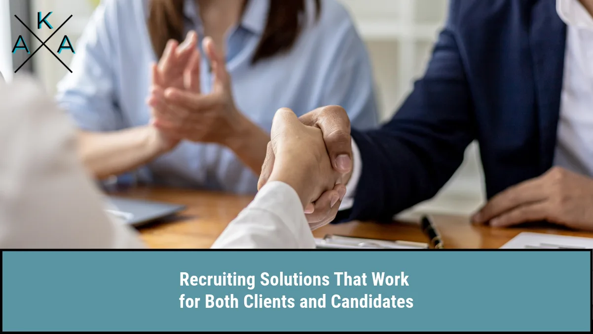 Recruiting Solutions That Work for Both Clients and Candidates