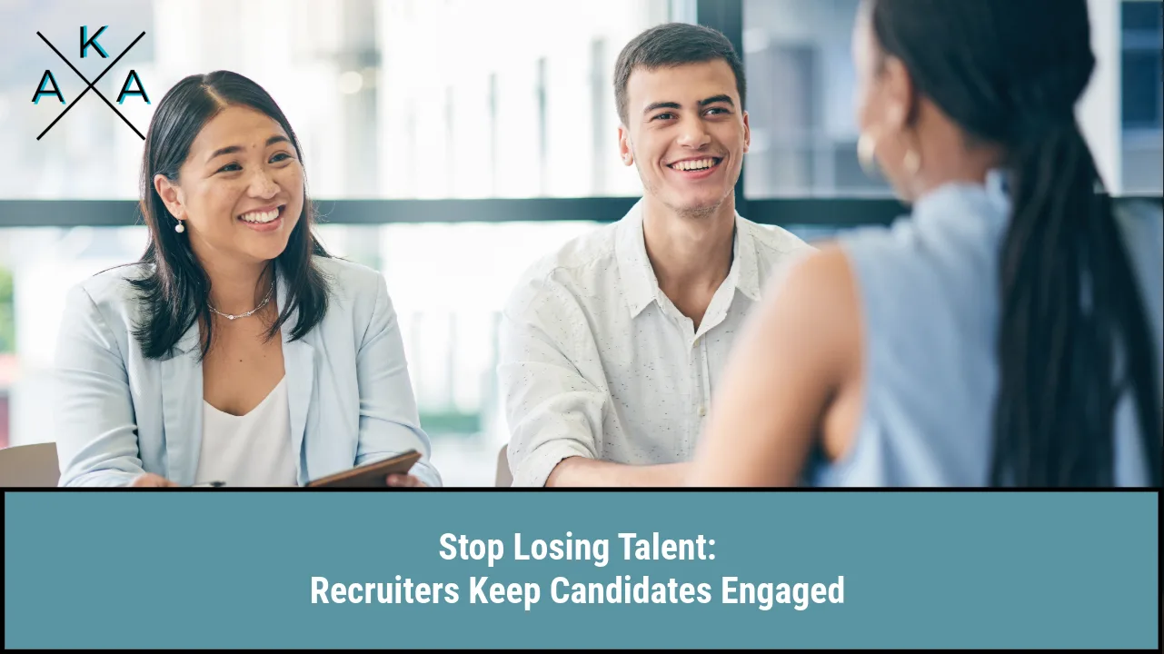 Stop Losing Talent: Recruiters, Keep Candidates Engaged