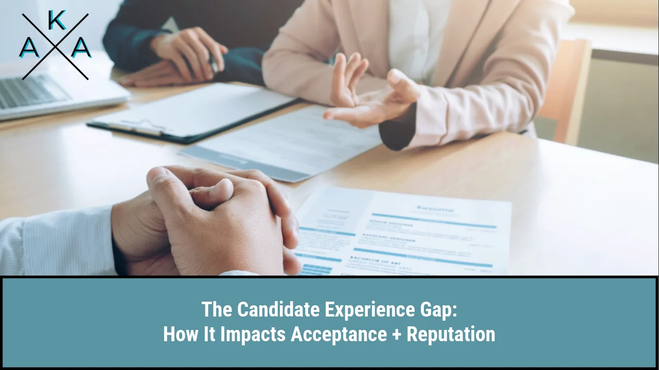 The Candidate Experience Gap: How It Impacts Acceptance + Reputation