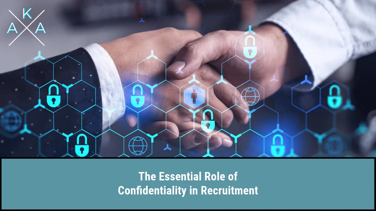 The Essential Role of Confidentiality in Recruitment