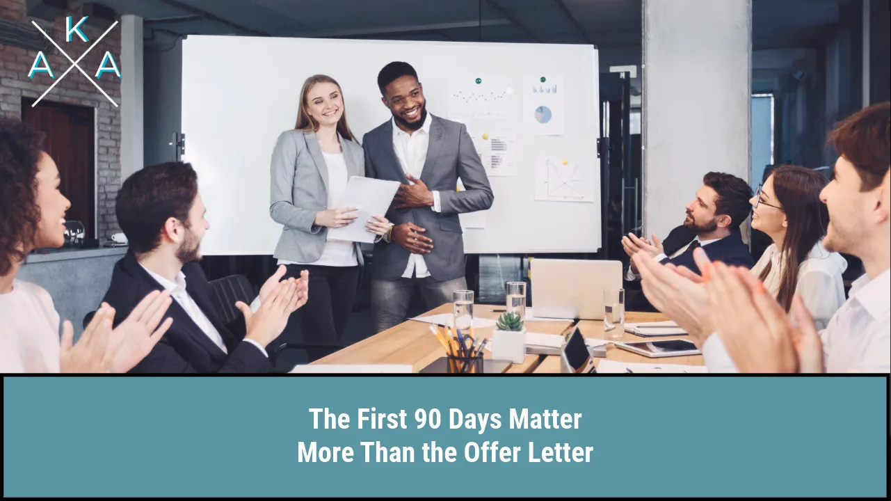The First 90 Days Matter More Than the Offer Letter