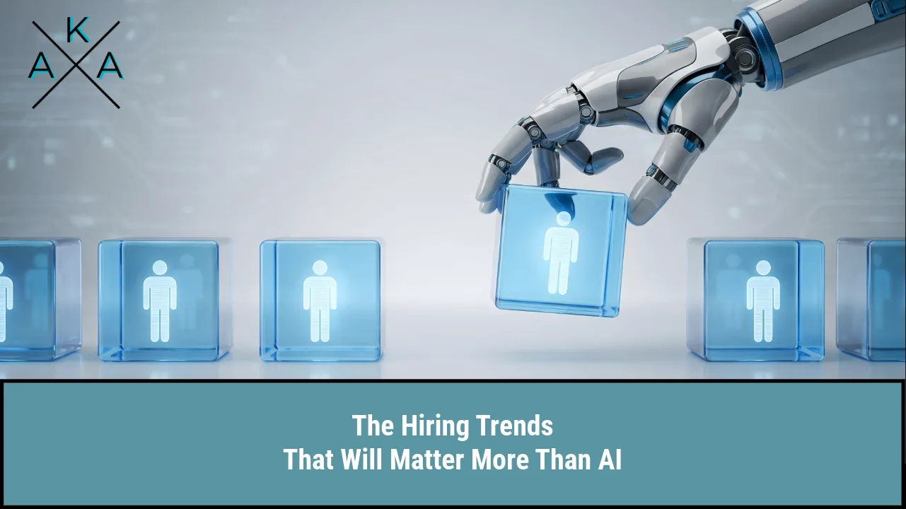 The Hiring Trends That Will Matter More Than AI