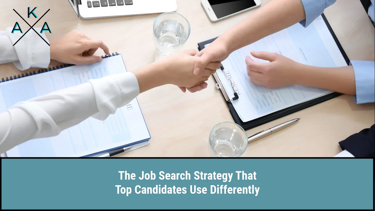 The Job Search Strategy That Top Candidates Use Differently