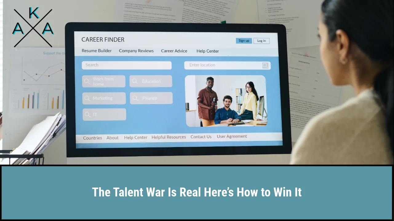 The Talent War Is Real… Here’s How to Win It