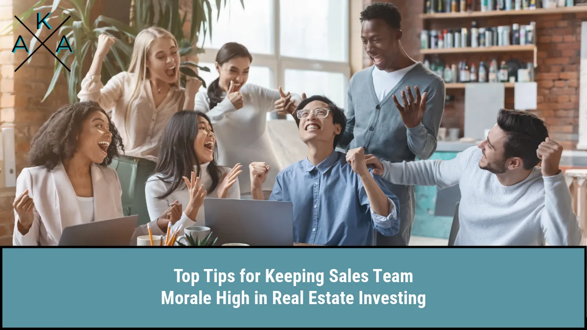 Top Tips for Keeping Sales Team Morale High in Real Estate Investing