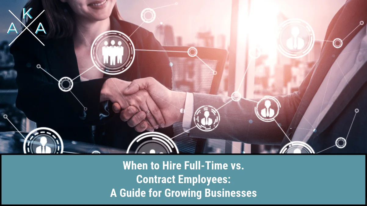 When to Hire Full-Time vs. Contract Employees: A Guide for Growing Businesses
