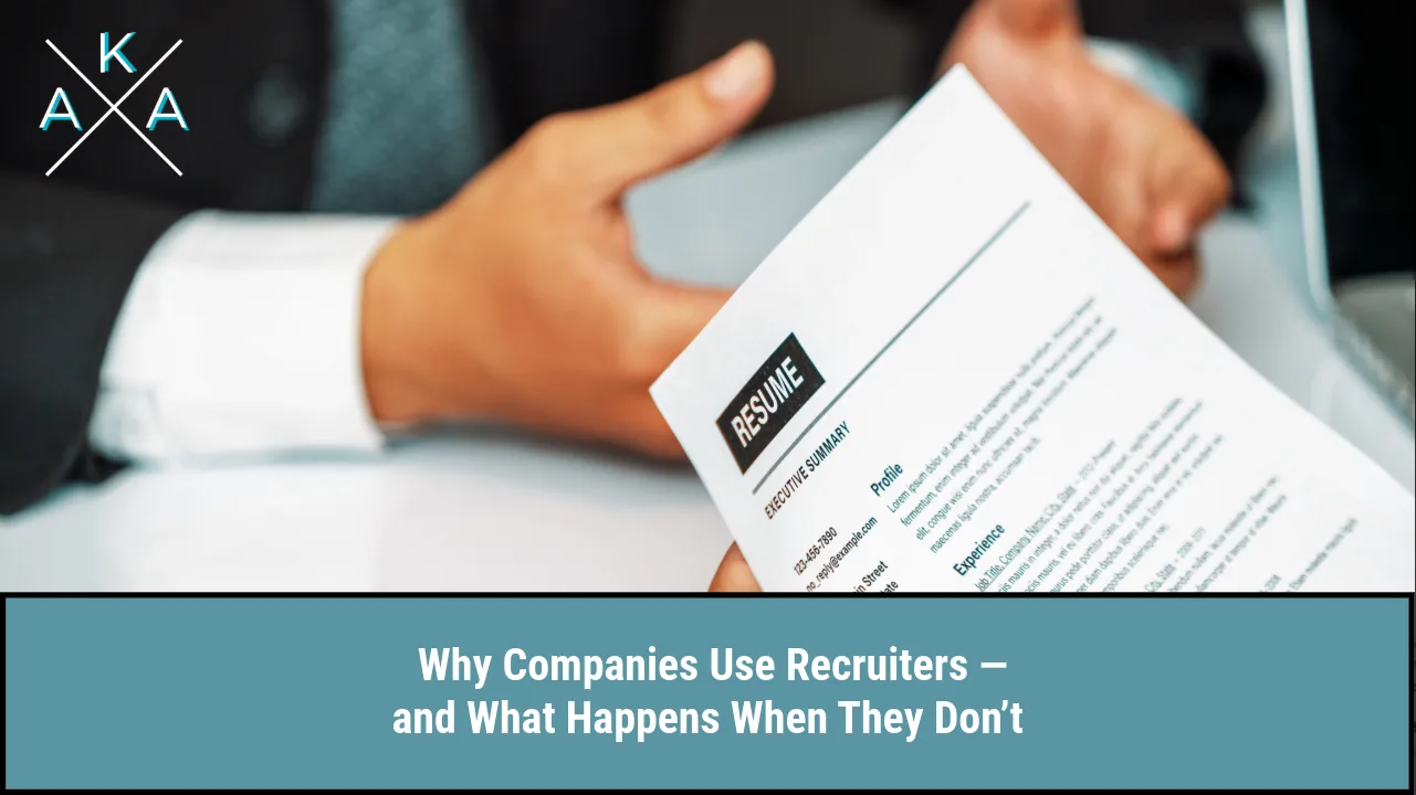 Why Companies Use Recruiters, and What Happens When They Don’t