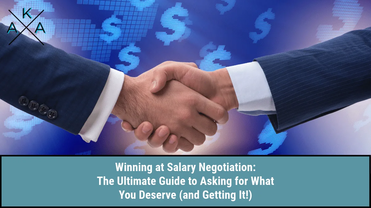 Winning at Salary Negotiation: The Ultimate Guide to Asking for What You Deserve (and Getting It!)