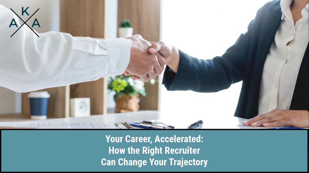 Your Career, Accelerated: How the Right Recruiter Can Change Your Trajectory