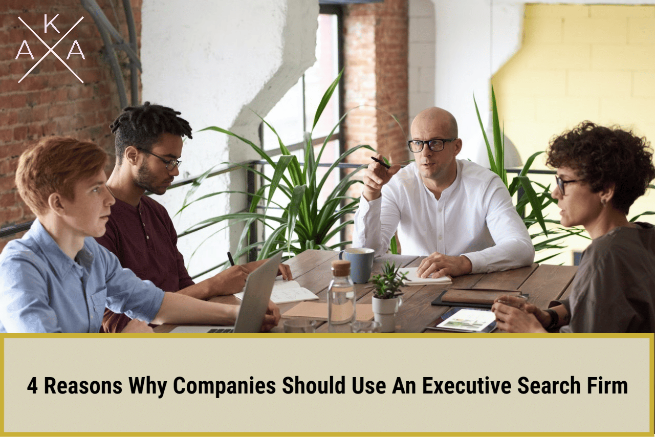 4 Great Reasons Why Companies Should Use an Executive Search Firm