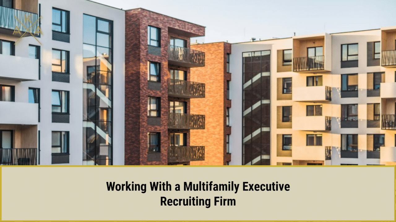 Working With a Multifamily Executive Recruiting Firm