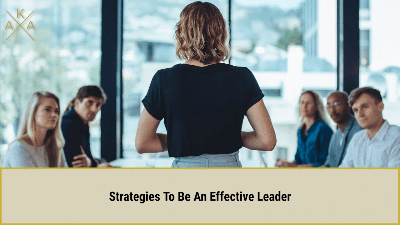 Strategies To Be An Effective Leader
