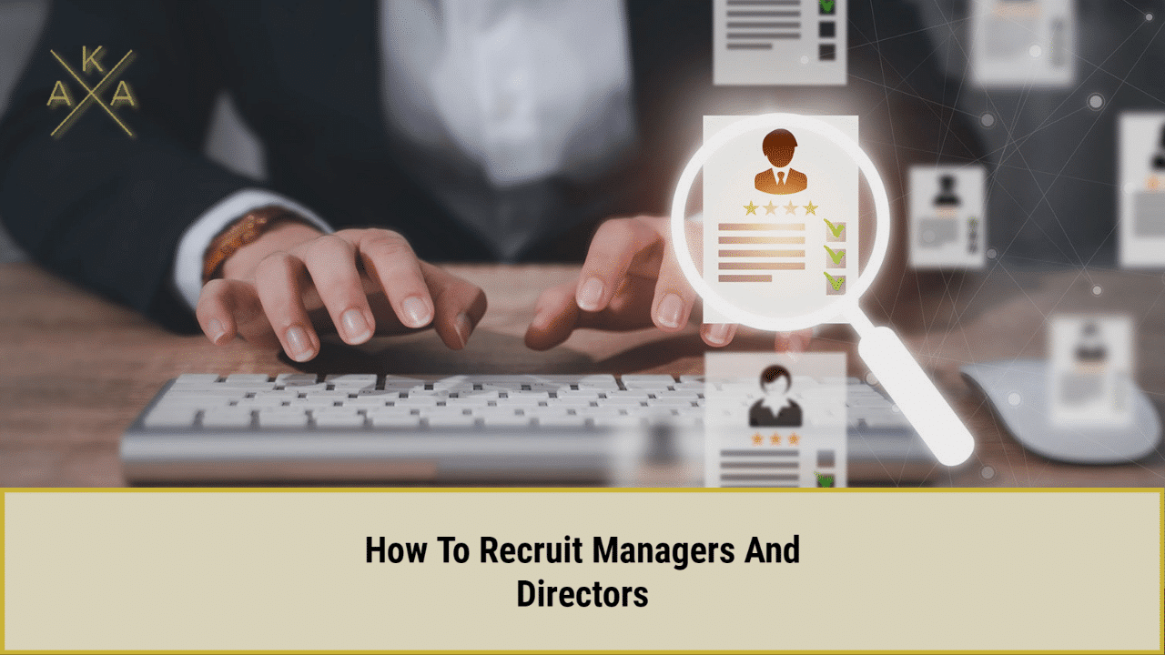 How To Recruit Manager And Directors