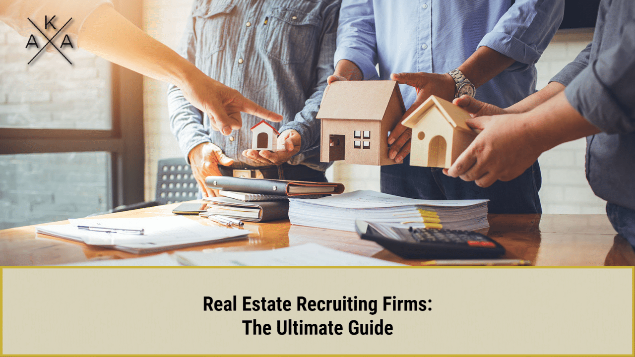 Real Estate Recruiting Firms: The Ultimate Guide
