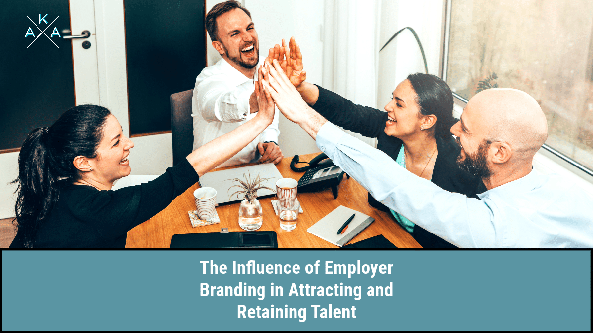 The Influence of Employer Branding in Attracting and Retaining Talent