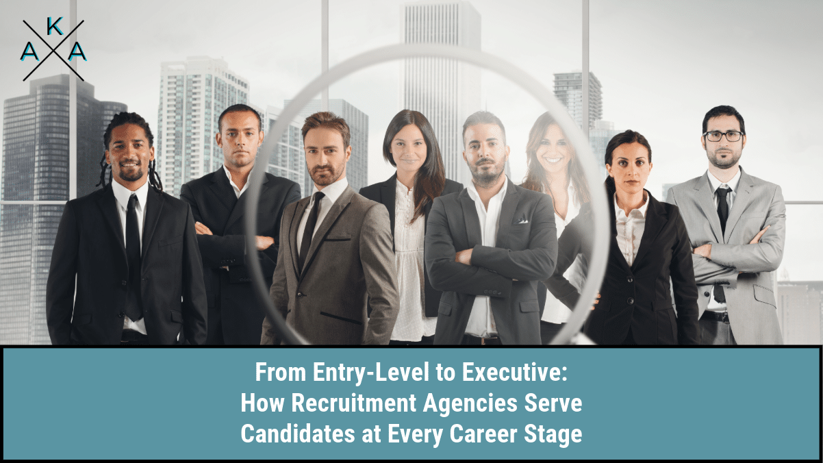 From Entry-Level to Executive: How Recruitment Agencies Serve Candidates at Every Career Stage