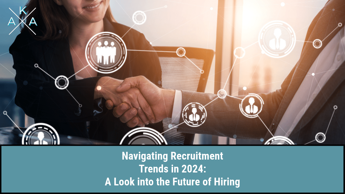 Navigating Recruitment Trends in 2024: A Look into the Future of Hiring