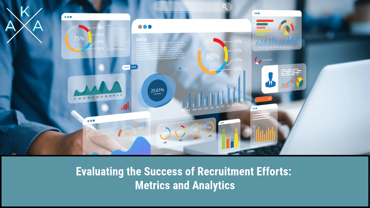 Evaluating the Success of Recruitment Efforts: Metrics and Analytics