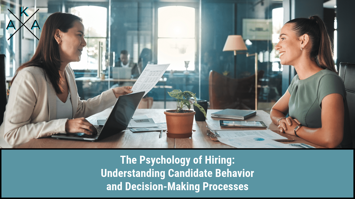 The Psychology of Hiring: Understanding Candidate Behavior and Decision-Making Processes
