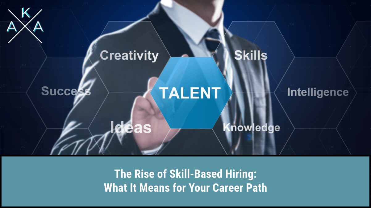 The Rise of Skill-Based Hiring: What It Means for Your Career Path